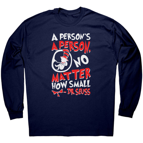 A Person's A Person, No Matter How Small Pro Life Long Sleeve T-Shirt (Red/White Letters) (Multiple Colors)