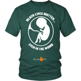 Black Lives Matter... Even in the Womb Pro Life T-Shirt (Mens/Unisex) (White Letters) - Paraclete Tees
 - 5