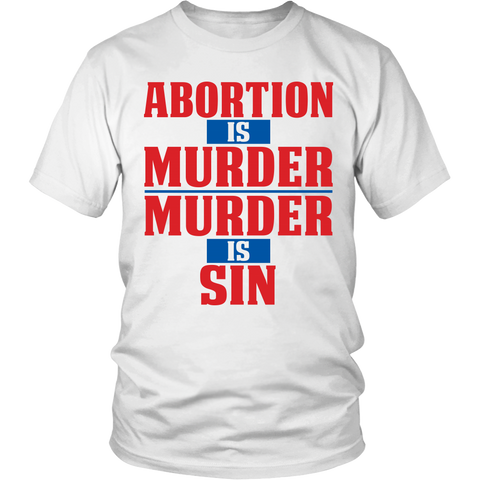 Abortion is Murder Murder is Sin Pro Life T-Shirt