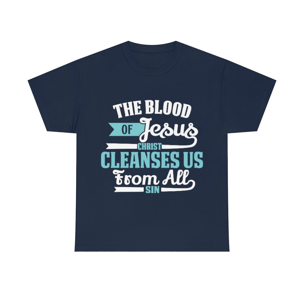 The Blood of Jesus Cleanses Us From All Sin Christian T-Shirt