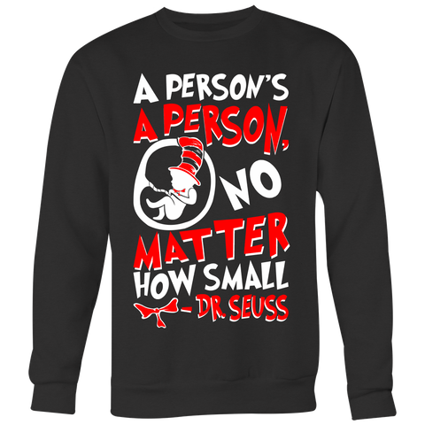 A Person's A Person No Matter How Small Pro Life Sweatshirt