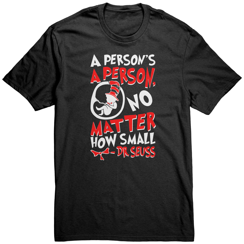 A Person's A Person, No Matter How Small Pro Life T-Shirt (Mens/Unisex) (Red/White Letters) (Multiple Colors)