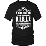 A Thorough Knowledge of the Bible is worth more than a college education Christian T-Shirt (Mens/Unisex) (Multiple Colors) - Paraclete Tees
 - 7