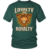 Loyalty to Royalty Christian T-Shirt (Men/Unisex) (Multiple Colors)