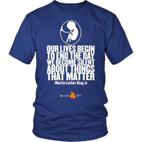 Our Lives Begin to End Quote Pro Life T-Shirt (Mens/Unisex) (Multiple Colors)