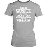 The Gospel is the Only Story Christian T-Shirt (Womens) (Multiple Colors)