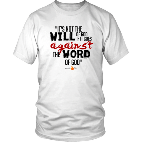 It's Not the Will of God if it Goes Against the Word of God Christian T-Shirt - (Mens/Unisex) (White)