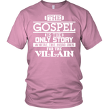 The Gospel is the Only Story Christian T-Shirt (Men/Unisex) (Multiple Colors)