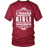 A Thorough Knowledge of the Bible is worth more than a college education Christian T-Shirt (Mens/Unisex) (Multiple Colors) - Paraclete Tees
 - 2