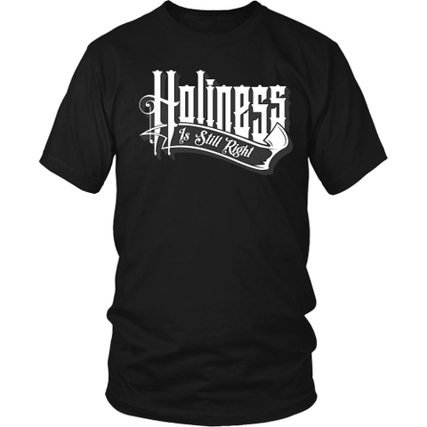 Holiness is Still Right Christian T-Shirt (Mens/Unisex) (White Letters) (Multiple Colors)