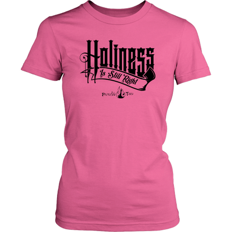 Holiness is Still Right Christian T-Shirt (Womens) (Black Letters) (Multiple Colors)