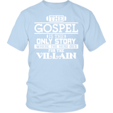 The Gospel is the Only Story Christian T-Shirt (Men/Unisex) (Multiple Colors)